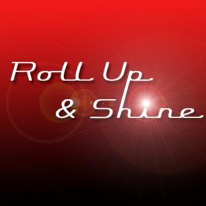 Roll Up and Shine